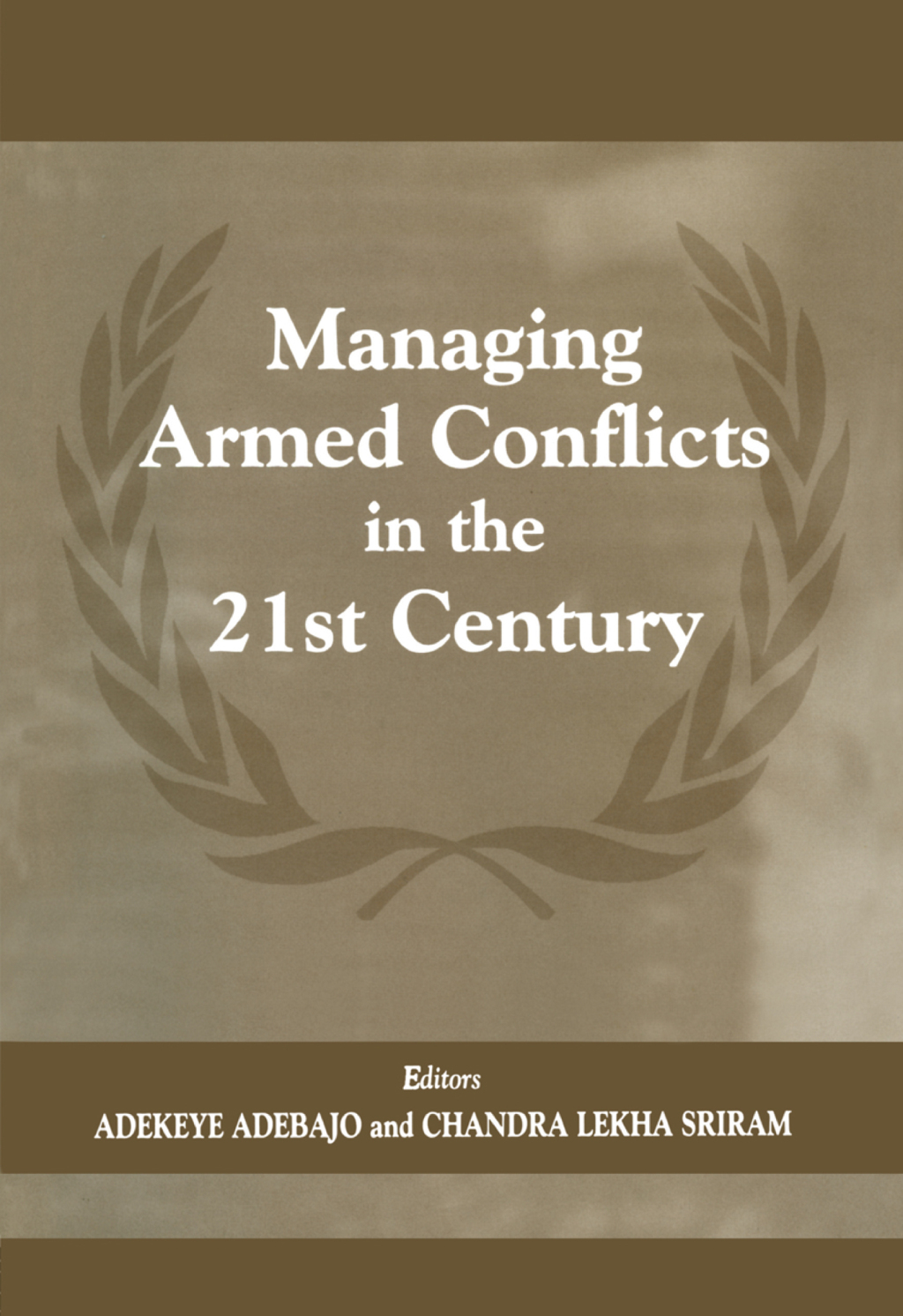 Managing Armed Conflicts in the 21st Century 1st Edition