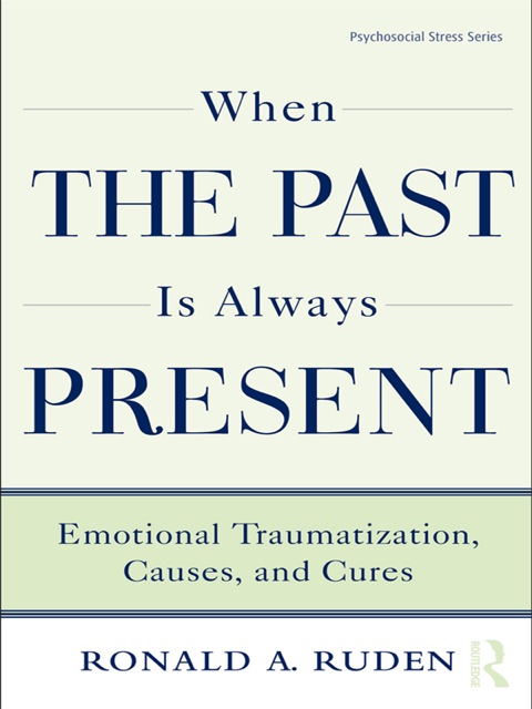 When the Past Is Always Present: Emotional Traumatization, Causes, and Cures, 1st Edition - FULL INSTANT DOWNLOAD | PDF DOCX EPUB