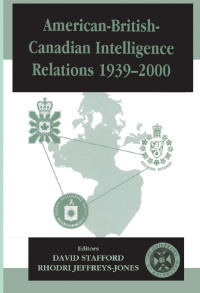 Cover image: American-British-Canadian Intelligence Relations, 1939-2000 1st edition 9780714651033