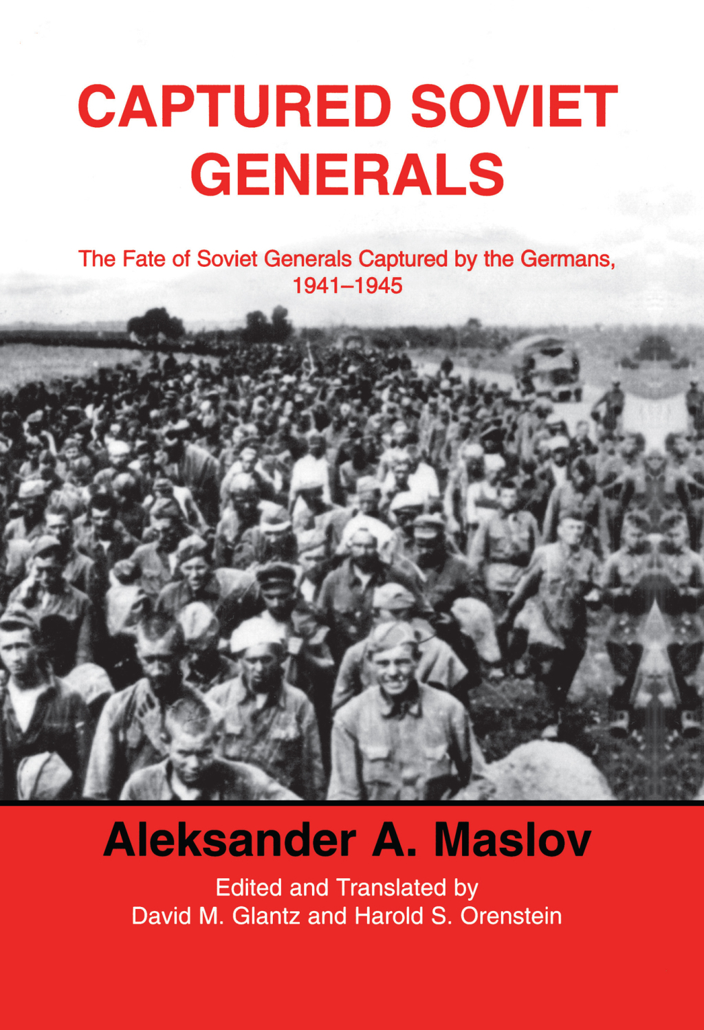 Captured Soviet Generals The Fate of Soviet Generals Captured in Combat 1941-45 1st Edition