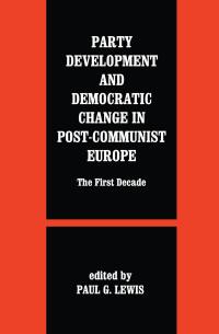 Cover image: Party Development and Democratic Change in Post-communist Europe 1st edition 9780714651552