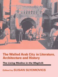 Cover image: The Walled Arab City in Literature, Architecture and History 1st edition 9780714651774