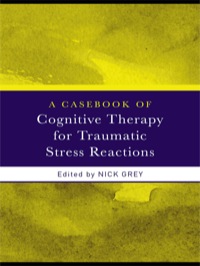 Omslagafbeelding: A Casebook of Cognitive Therapy for Traumatic Stress Reactions 1st edition 9780415438032