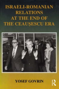صورة الغلاف: Israeli-Romanian Relations at the End of the Ceausescu Era 1st edition 9780714652344