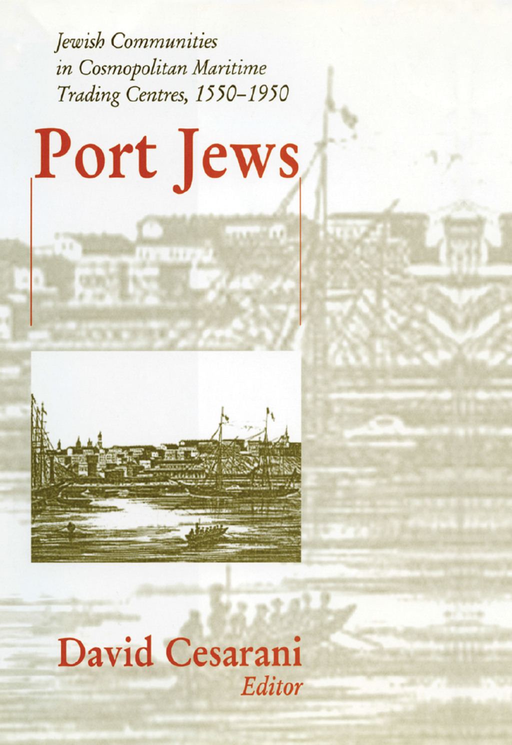 Port Jews Jewish Communities in Cosmopolitan Maritime Trading Centres, 1550-1950 1st Edition