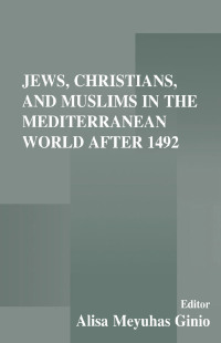 Imagen de portada: Jews, Christians, and Muslims in the Mediterranean World After 1492 1st edition 9780714634920