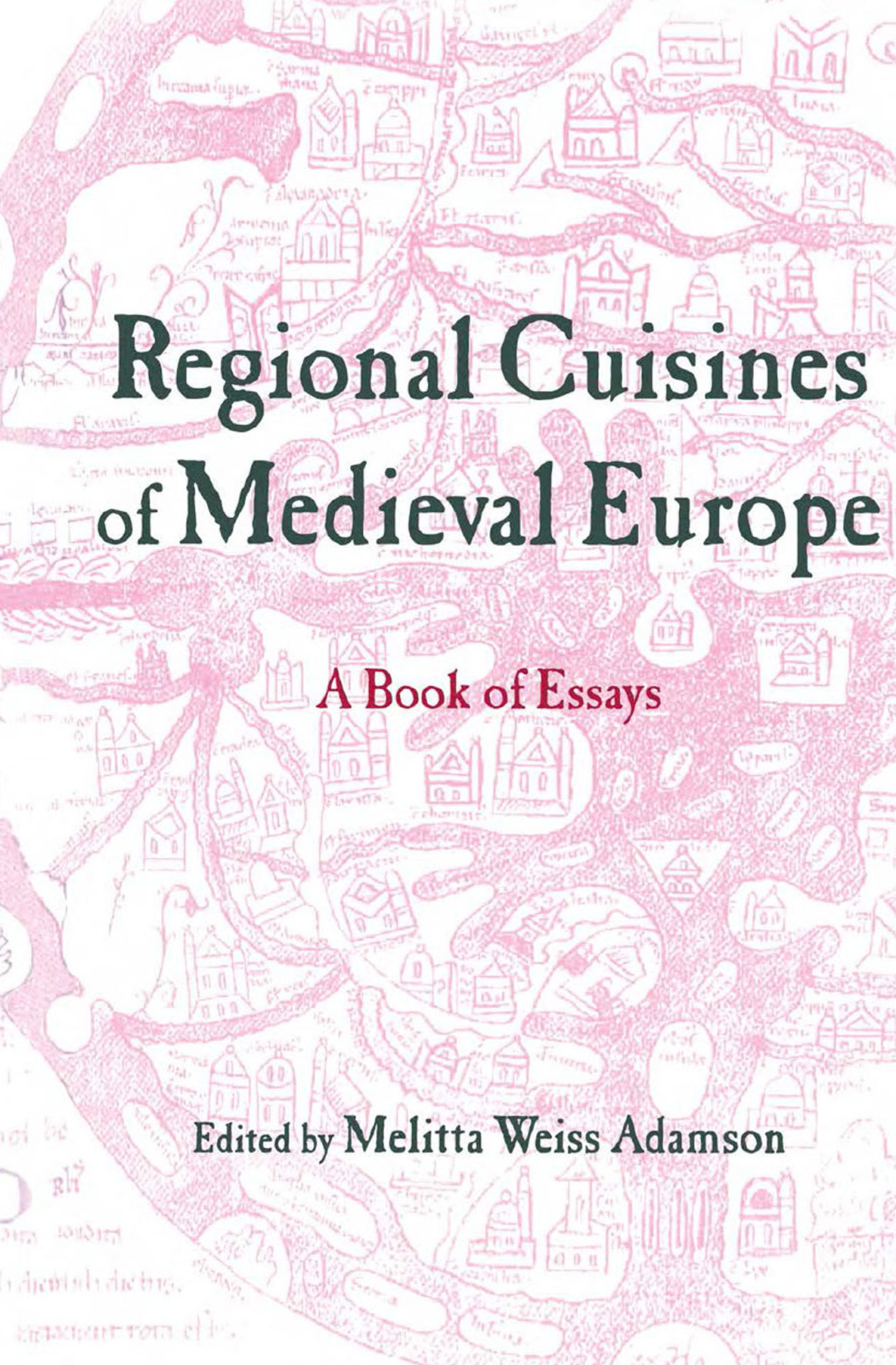 Regional Cuisines of Medieval Europe A Book of Essays 1st Edition