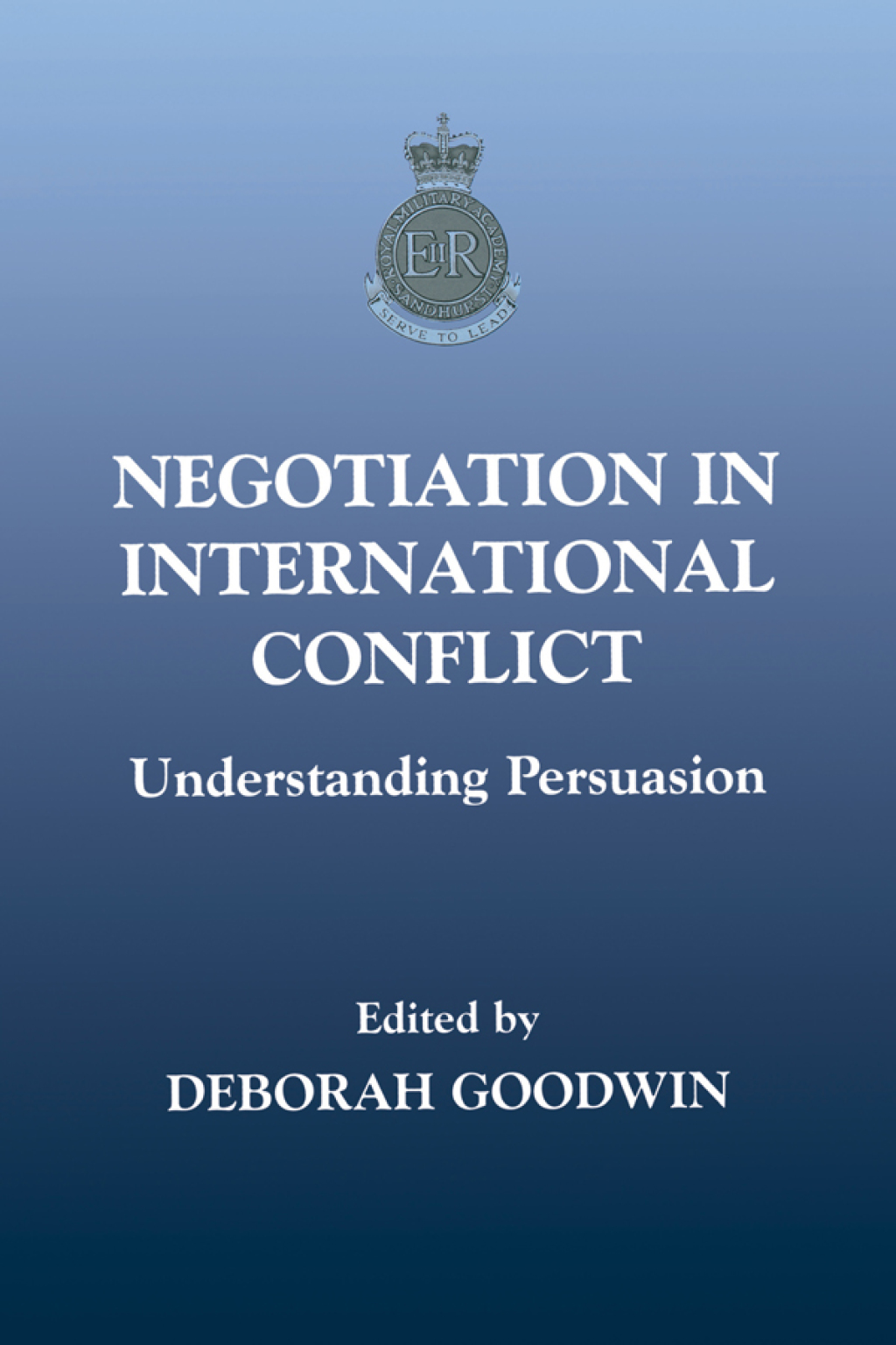 Negotiation in International Conflict Understanding Persuasion 1st Edition