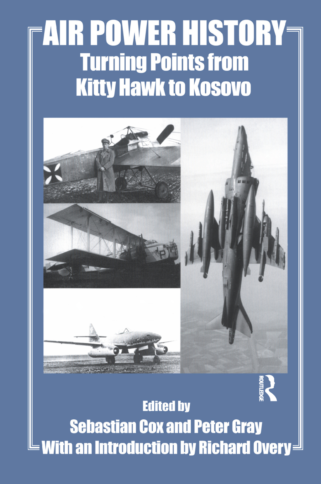 Air Power History Turning Points from Kitty Hawk to Kosovo 1st Edition