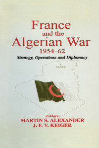 صورة الغلاف: France and the Algerian War, 1954-1962 1st edition 9780714652979