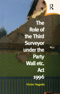 Cover image: The Role of the Third Surveyor under the Party Wall Act 1996 1st edition 9780728204621