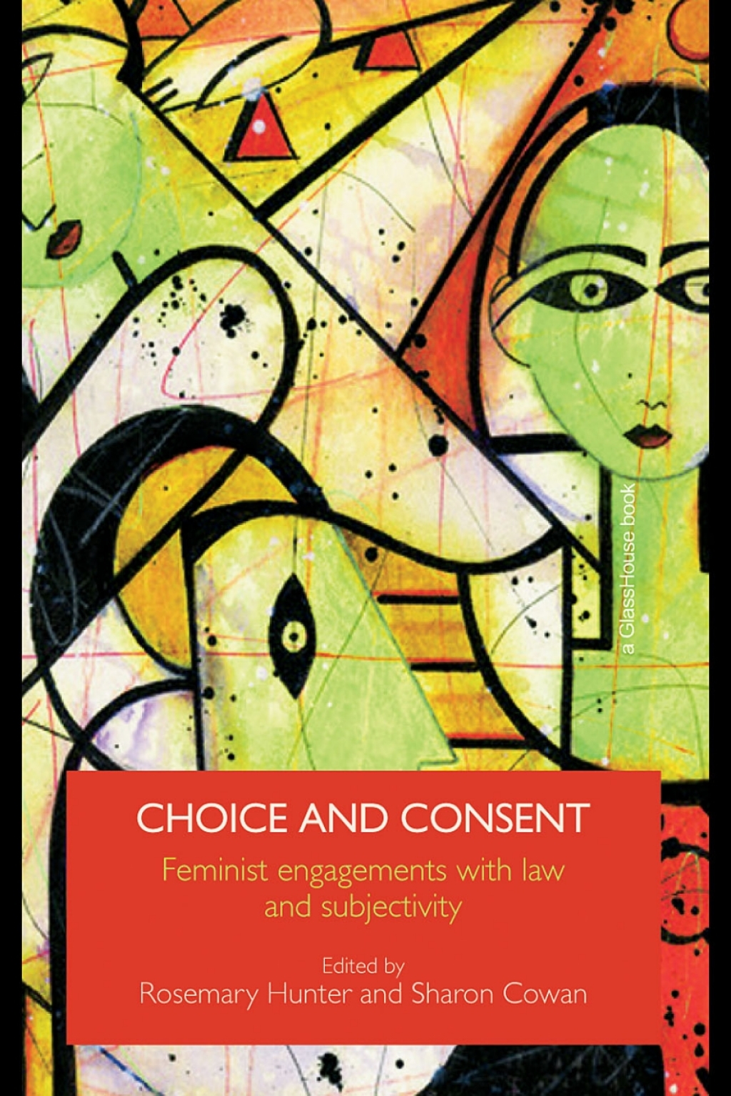 Choice and Consent Feminist Engagements with Law and Subjectivity 1st Edition