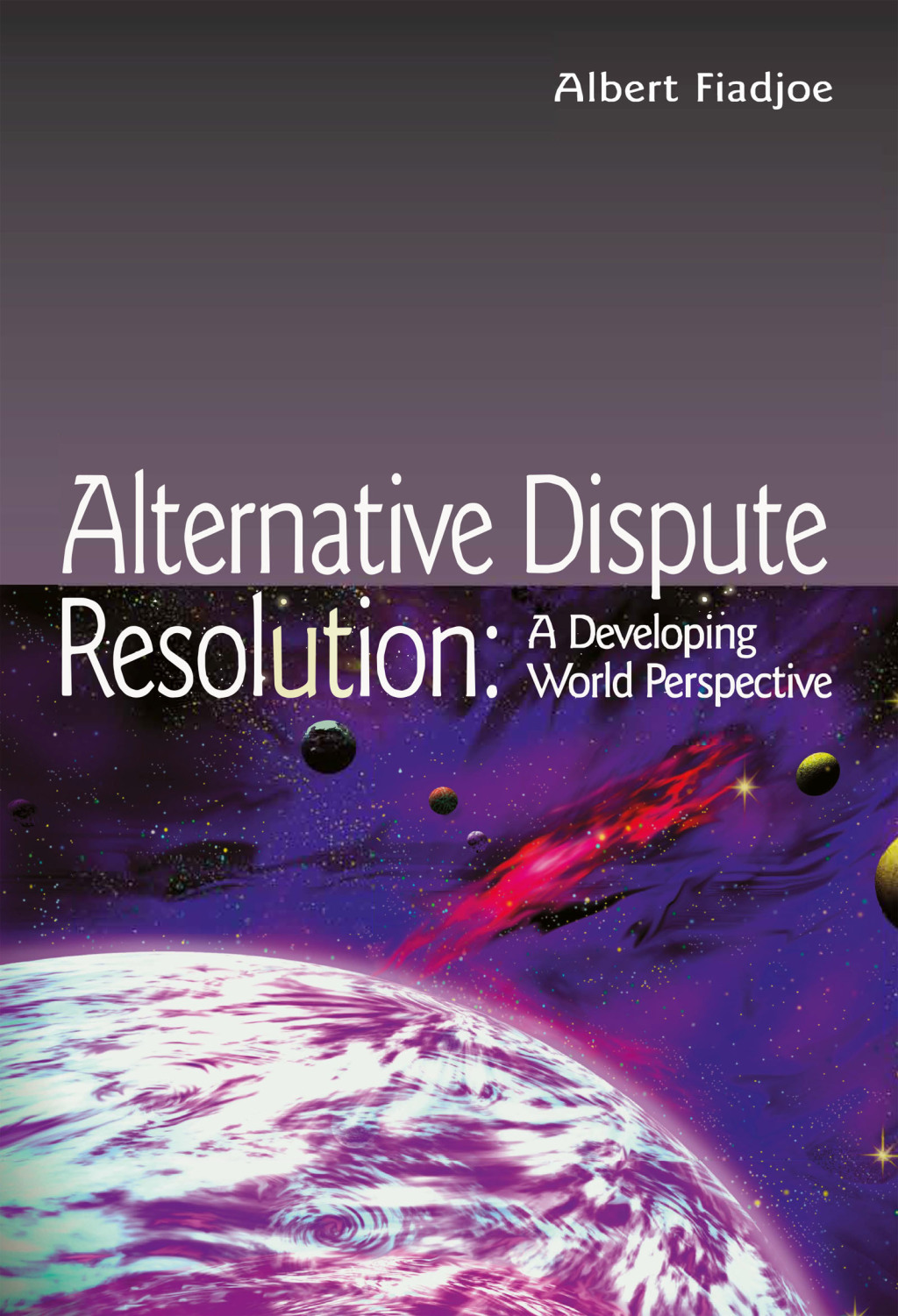 Alternative Dispute Resolution A Developing World Perspective 1st Edition