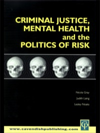 صورة الغلاف: Criminal Justice, Mental Health and the Politics of Risk 1st edition 9781859416402