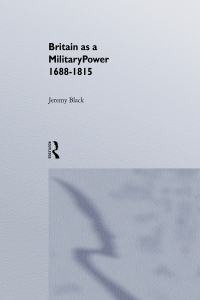 Imagen de portada: Britain As A Military Power, 1688-1815 1st edition 9781857287721