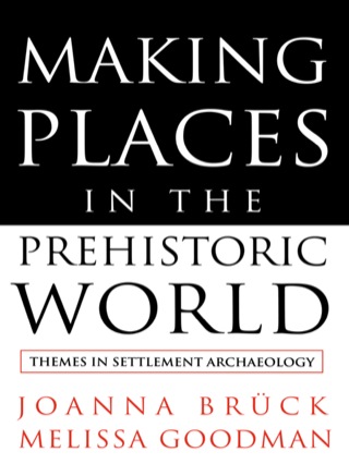 Imagen de portada: Making Places in the Prehistoric World 1st edition 9781857287530