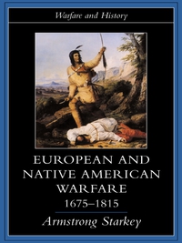 Cover image: European and Native American Warfare 1675-1815 1st edition 9781857285543