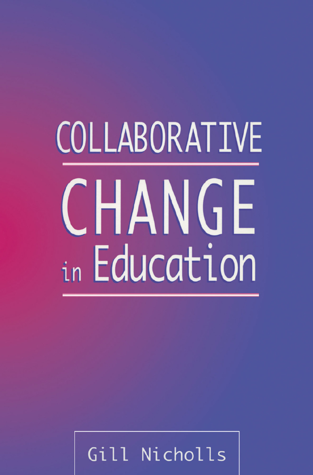 Collaborative Change in Education 1st Edition