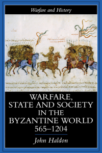 Cover image: Warfare, State And Society In The Byzantine World 560-1204 1st edition 9781857284942