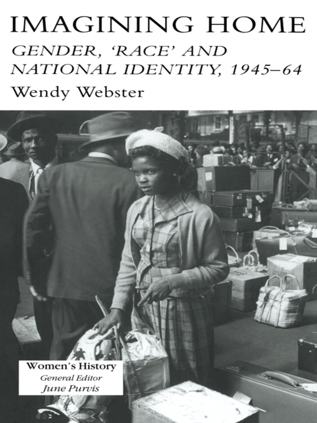 Imagining Home Gender, Race And National Identity, 1945-1964 1st Edition