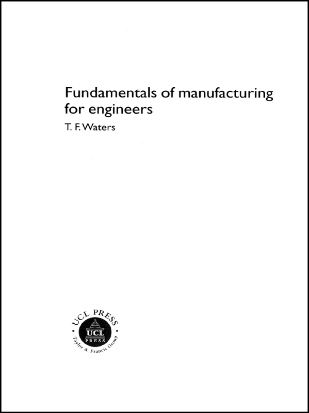 Fundamentals of Manufacturing For Engineers 1st Edition