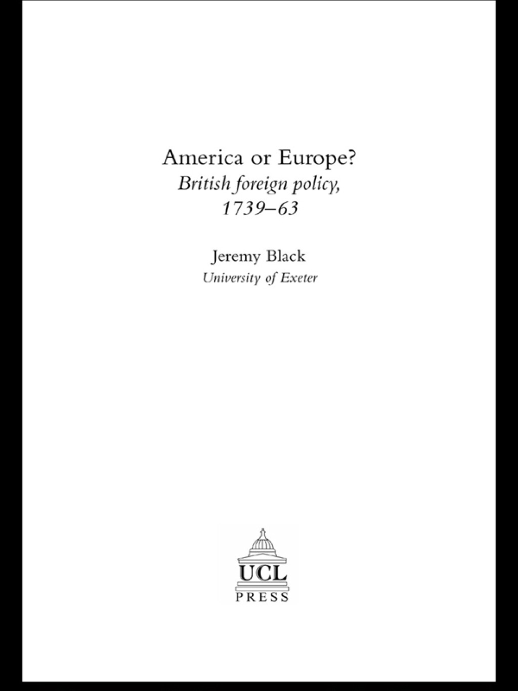 America Or Europe? British Foreign Policy, 1739-63 1st Edition