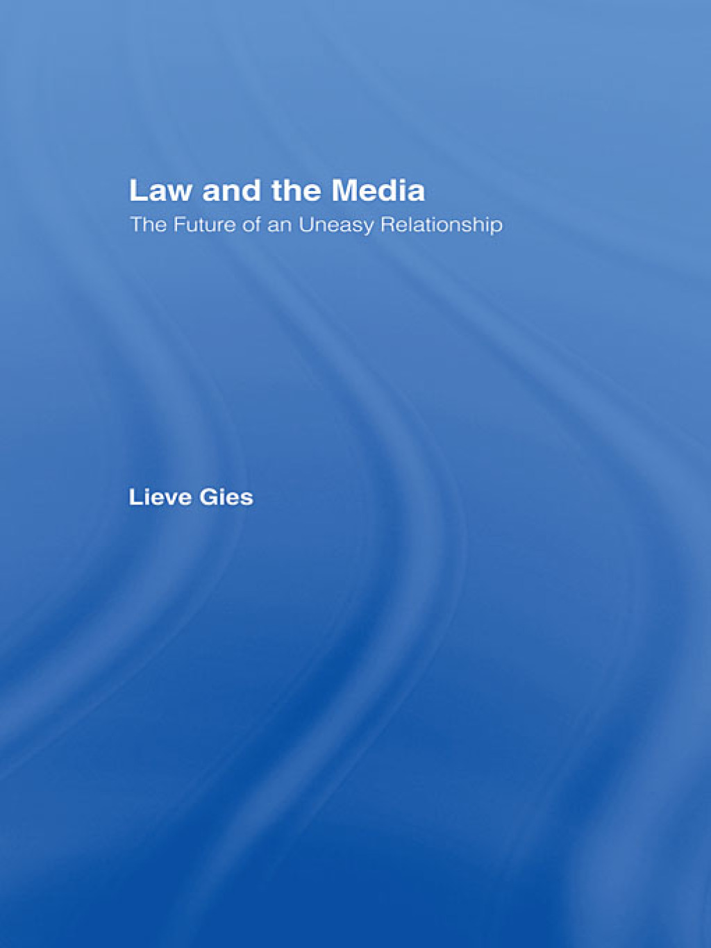 Law and the Media The Future of an Uneasy Relationship 1st Edition
