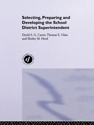 Titelbild: Selecting, Preparing And Developing The School District Superintendent 1st edition 9781138996007