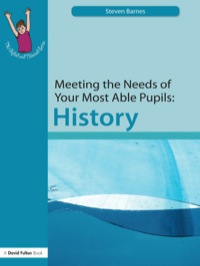 Cover image: Meeting the Needs of Your Most Able Pupils: History 1st edition 9781843122876