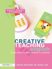 Imagen de portada: Creative Teaching: English in the Early Years and Primary Classroom 1st edition 9781138420526