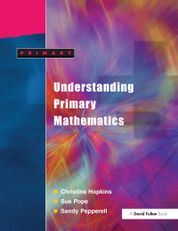 Cover image: Understanding Primary Mathematics 1st edition 9781843120124
