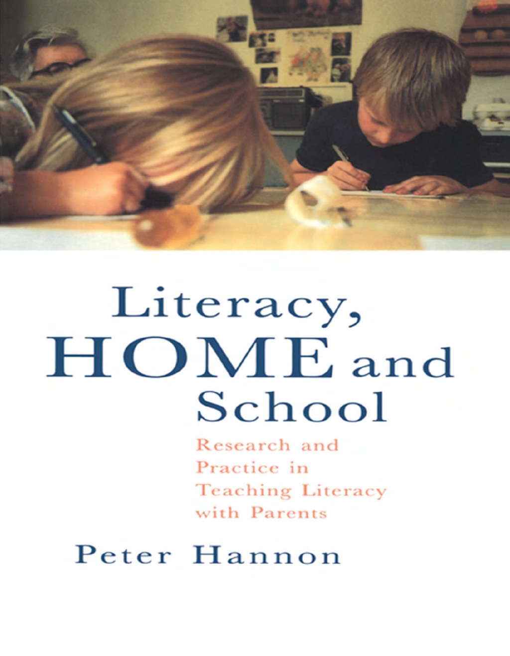 Literacy, Home and School Research And Practice In Teaching Literacy With Parents 1st Edition