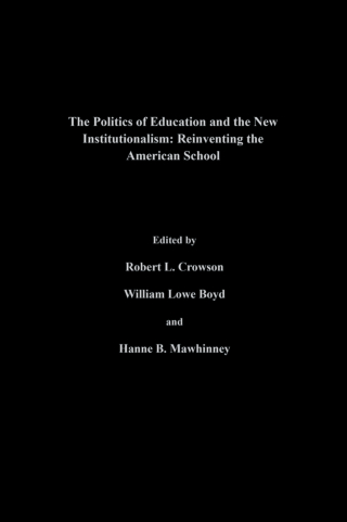 صورة الغلاف: The Politics Of Education And The New Institutionalism 1st edition 9780750705325