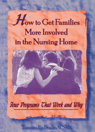 Cover image: How to Get Families More Involved in the Nursing Home 1st edition 9780789000569