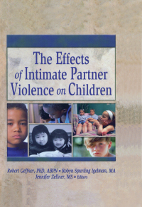 Cover image: The Effects of Intimate Partner Violence on Children 1st edition 9780789021618