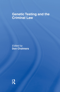 صورة الغلاف: Genetic Testing and the Criminal Law 1st edition 9781844720163