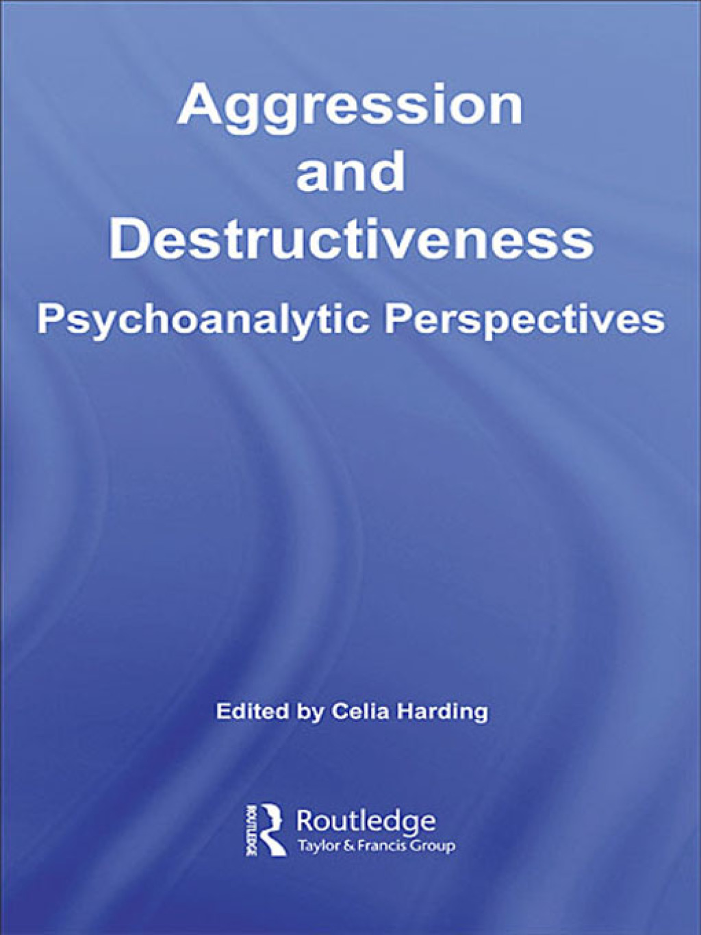 Aggression and Destructiveness Psychoanalytic Perspectives 1st Edition