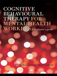 Cover image: Cognitive Behavioural Therapy for Mental Health Workers 1st edition 9781583918708