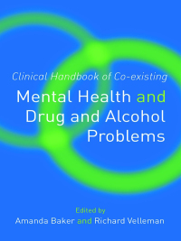 Titelbild: Clinical Handbook of Co-existing Mental Health and Drug and Alcohol Problems 1st edition 9781583917756