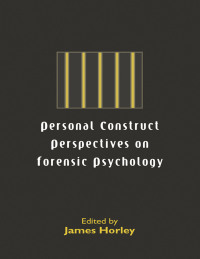 Cover image: Personal Construct Perspectives on Forensic Psychology 1st edition 9781583912249