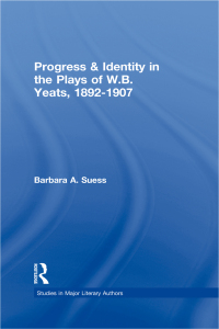 Cover image: Progress & Identity in the Plays of W.B. Yeats, 1892-1907 1st edition 9780415966542