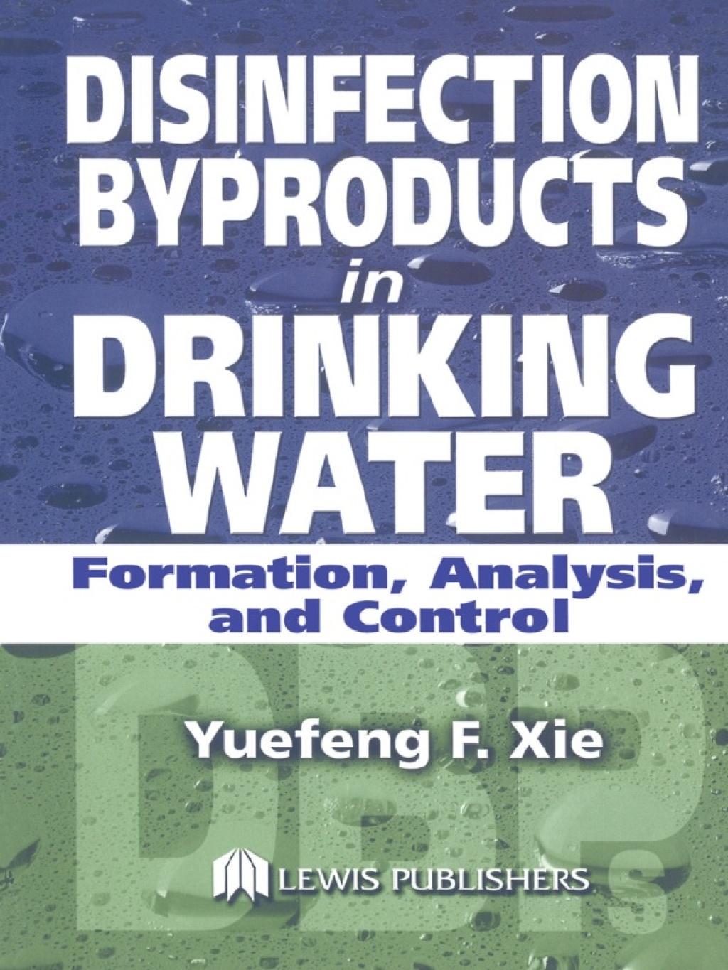 Disinfection Byproducts in Drinking Water Formation, Analysis, and Control 1st Edition