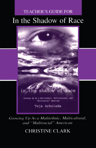 Cover image: Teacher's Guide for in the Shadow of Race: Growing Up As a Multiethnic, Multicultural, and Multiracial American 1st edition 9780805828733