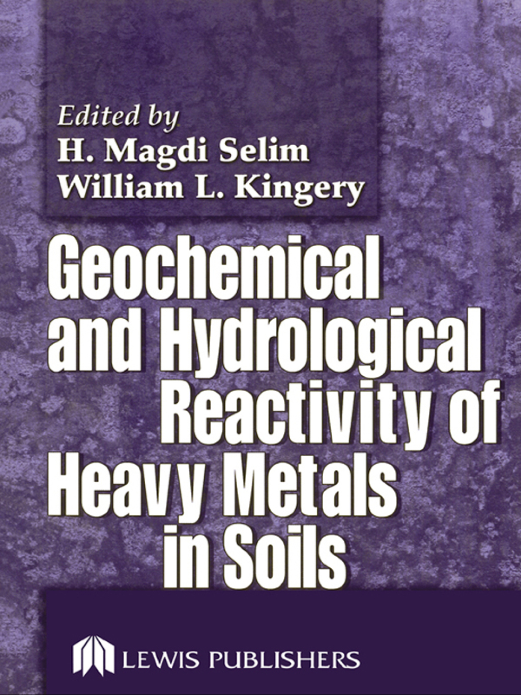 Geochemical and Hydrological Reactivity of Heavy Metals in Soils 1st Edition