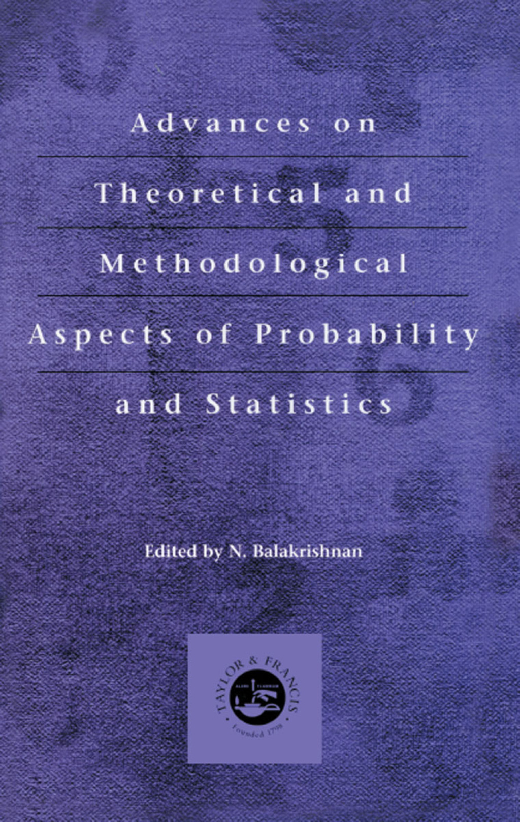 Advances on Theoretical and Methodological Aspects of Probability and Statistics 1st Edition