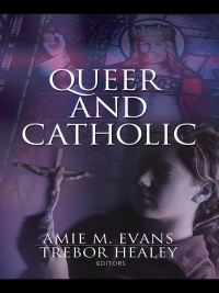 Cover image: Queer and Catholic 1st edition 9781560237136