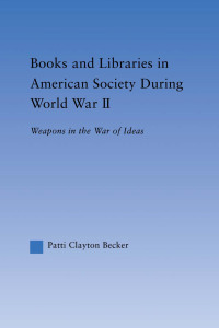 صورة الغلاف: Books and Libraries in American Society during World War II 1st edition 9780415653688