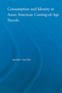 Titelbild: Consumption and Identity in Asian American Coming-of-Age Novels 1st edition 9780415646949