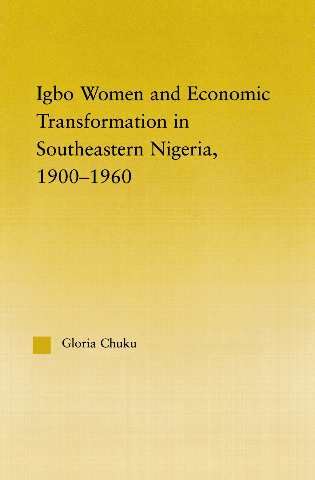 Igbo Women and Economic Transformation in Southeastern Nigeria, 1900-1960 1st Edition