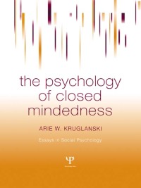 表紙画像: The Psychology of Closed Mindedness 1st edition 9781138004320